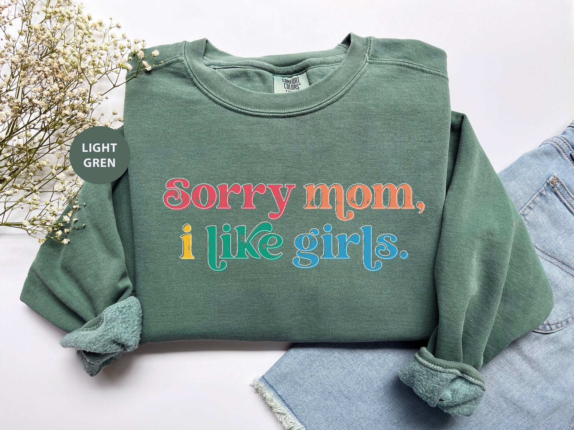 a t - shirt that says sorry mom, i like girls