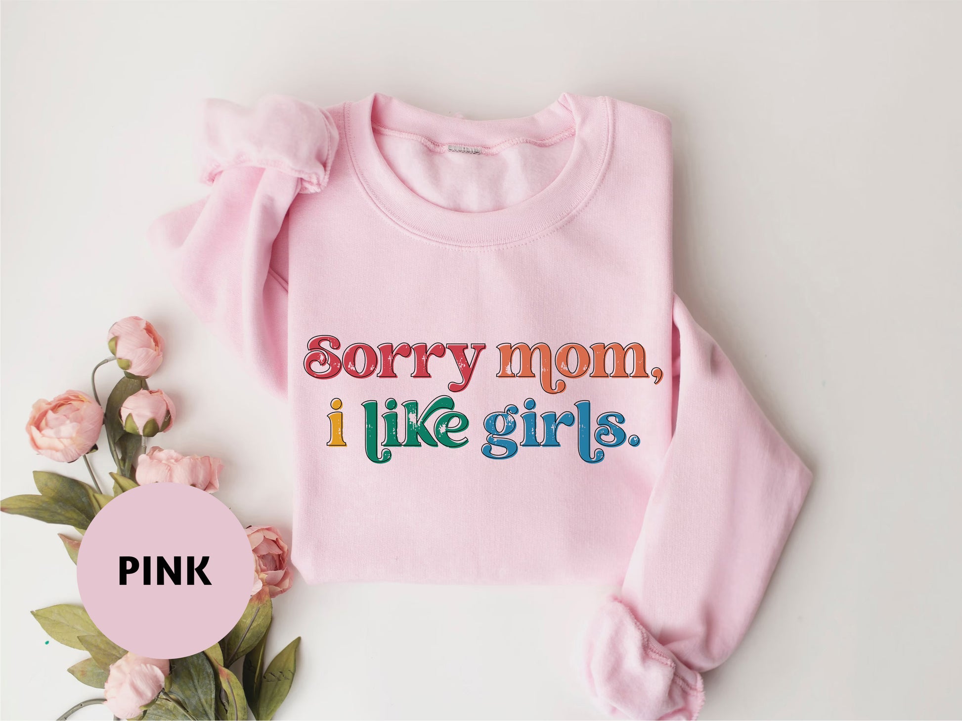 a pink sweater with the words sorry mom, i like girls on it