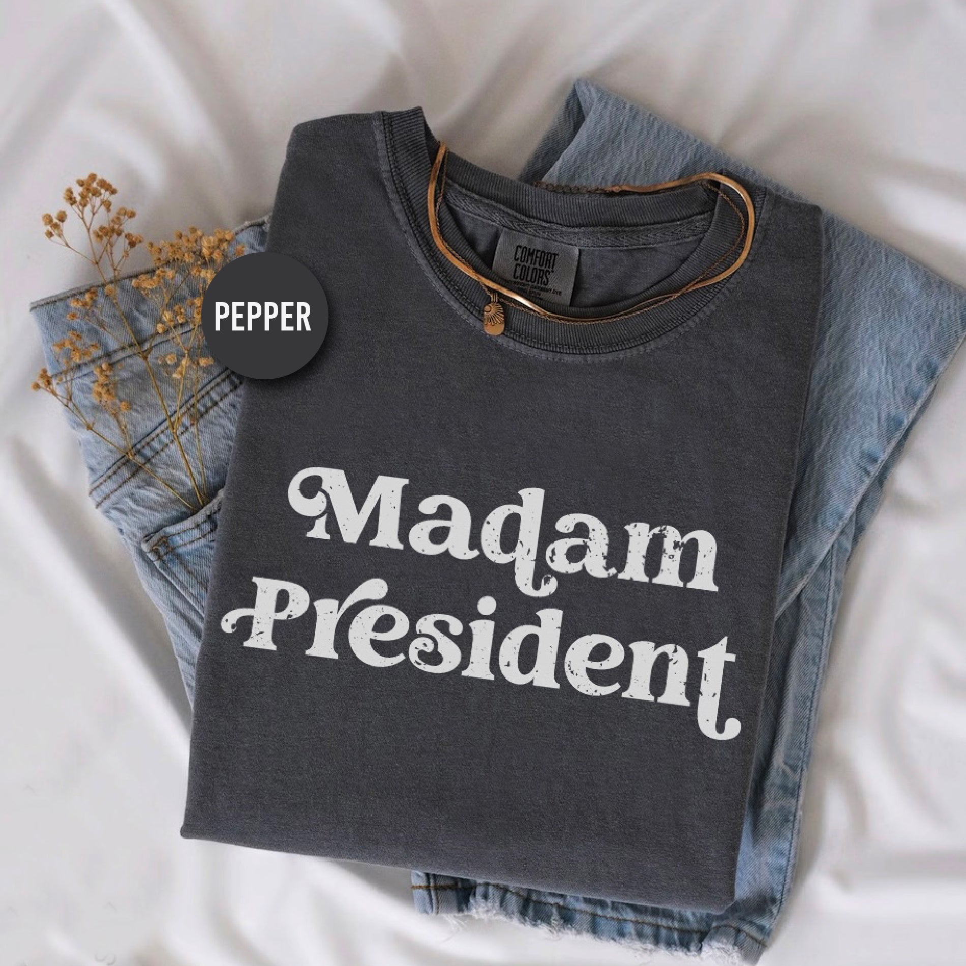 a shirt that says madam president on it