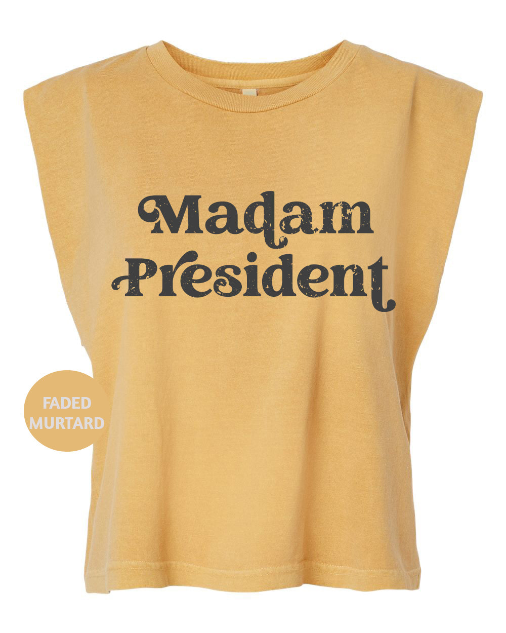 a yellow shirt with the words madam president printed on it