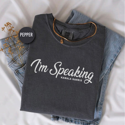 Comfort Colors Unisex T-Shirt - "I'm Speaking" Kamala Harris Inspired - A Symbol of Advocacy - Gift for American Elections 2024