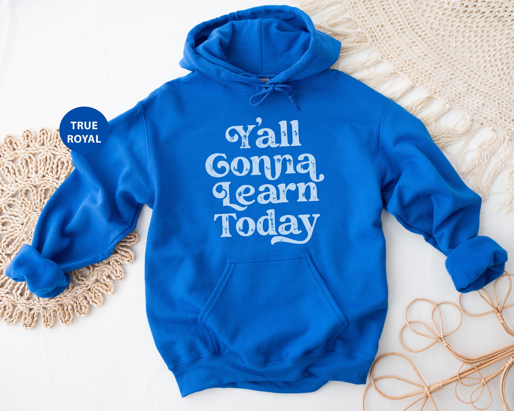 a blue hoodie with the words y'all going learn today printed on it