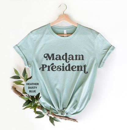 a t - shirt that says madam president on it