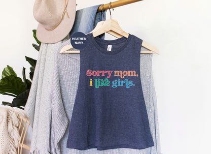 a t - shirt that says sorry mom, i like girls on it