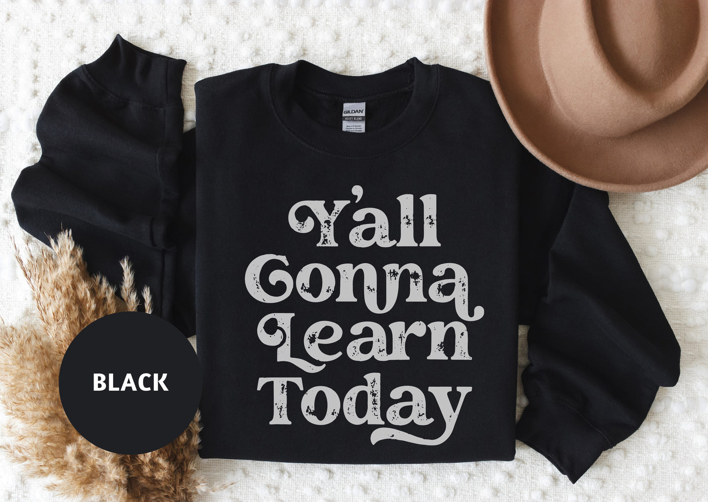 a black sweatshirt with the words y'all conna learn today printed on it