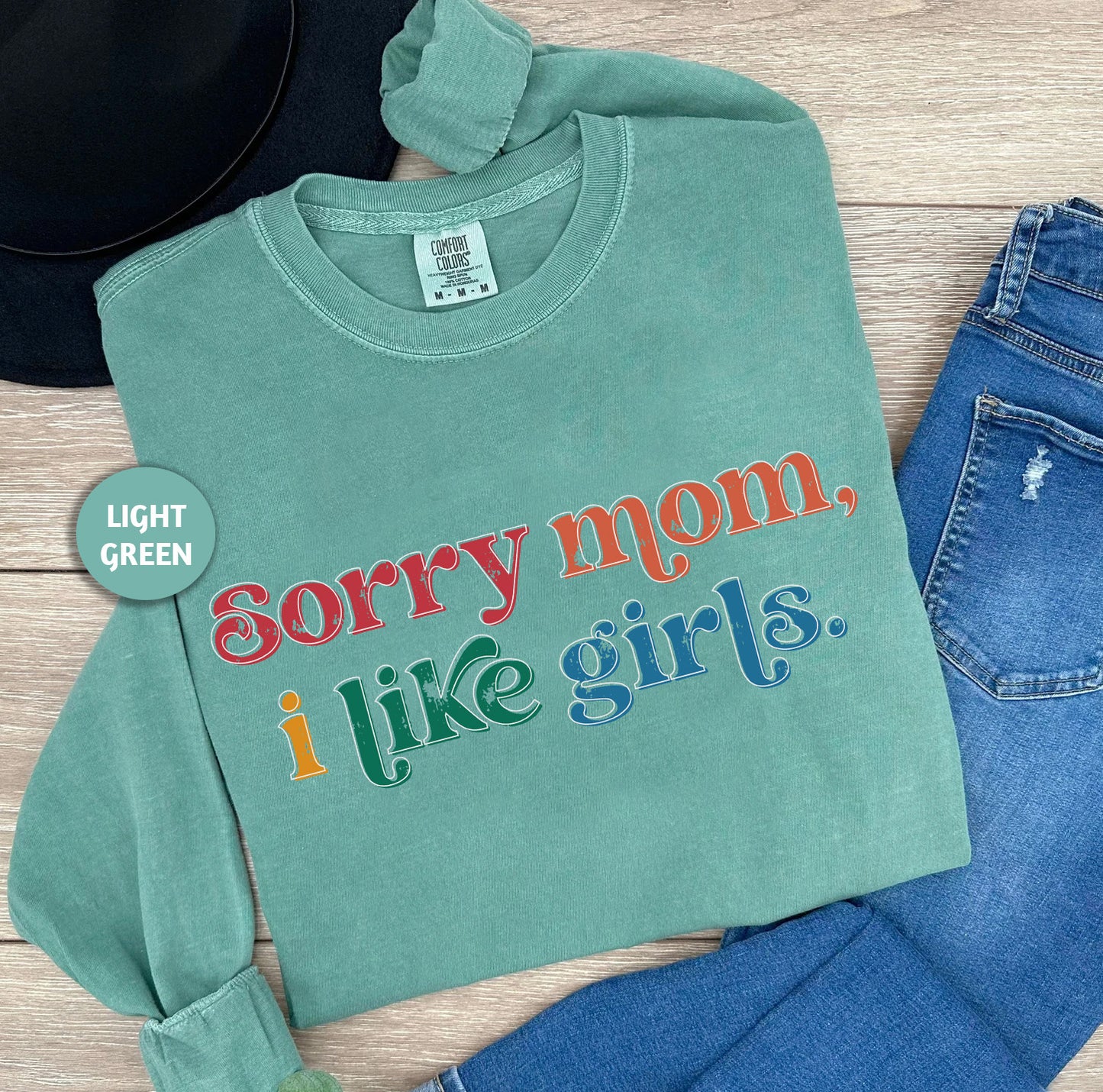 a t - shirt that says sorry mom, i like girls