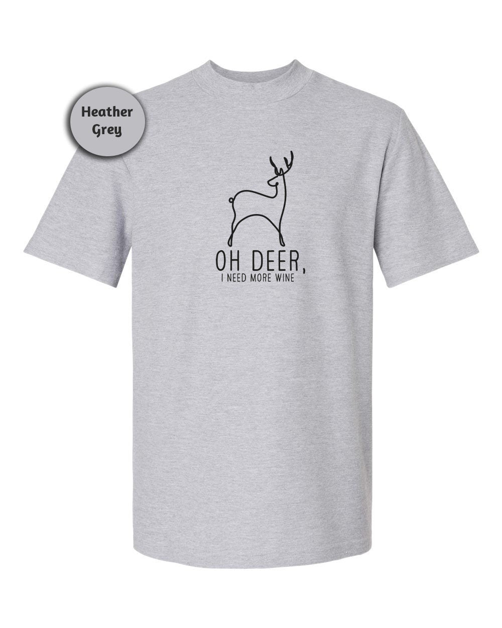 a grey t - shirt with the words oh deer on it