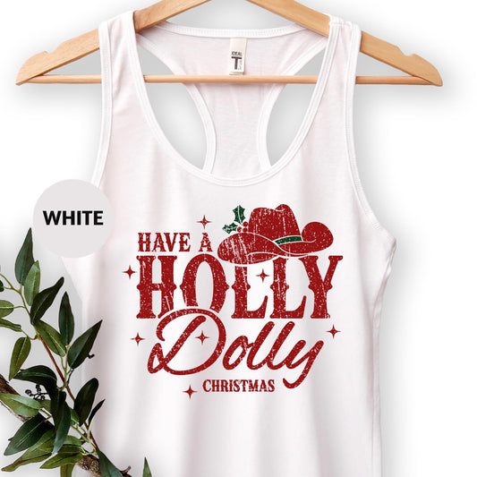a white tank top that says have a holly dolly christmas