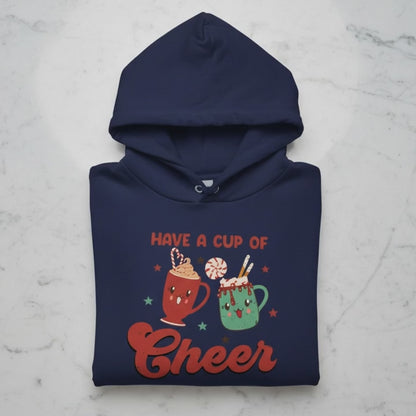 Have A Cup Of Cheer Christmas Hoodie & Sweatshirt - Cozy Holiday Wear
